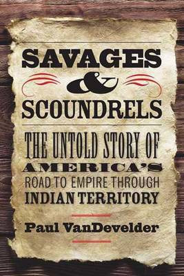 Savages and Scoundrels(English, Hardcover, VanDevelder Paul)