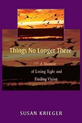 Things No Longer There(English, Electronic book text, Krieger Susan)