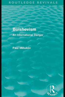 Bolshevism, an International Danger(English, Electronic book text, Miliukov Paul)