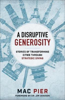 Disruptive Generosity, A Stories of Transforming C ities through Strategic Giving(English, Paperback, Pier M)