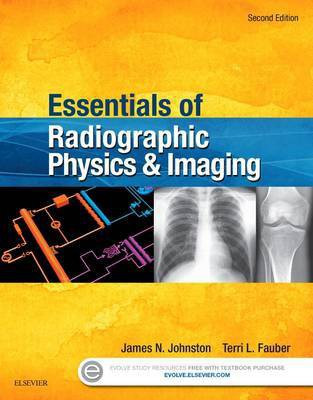 Essentials of Radiographic Physics and Imaging - E-Book(English, Electronic book text, Johnston James Associate Professor Edd Rt(r)(M))