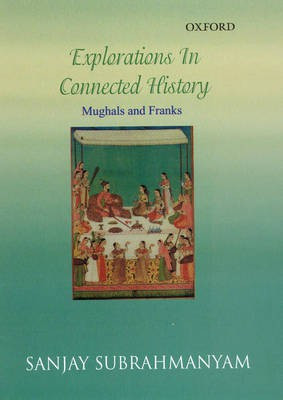 Explorations in Connected History(English, Hardcover, Subrahmanyam Sanjay)