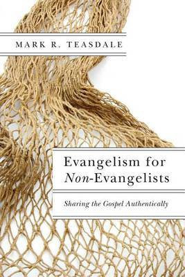 Evangelism for Non-Evangelists - Sharing the Gospel Authentically(English, Paperback, Teasdale Mark R.)