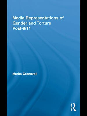 Media Representations of Gender and Torture Post-9/11(English, Electronic book text, Gronnvoll Marita)