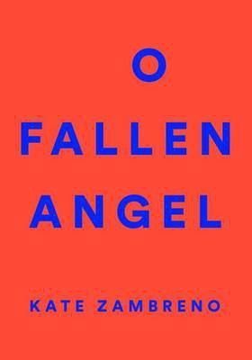 O Fallen Angel(English, Paperback, Zambreno Kate)