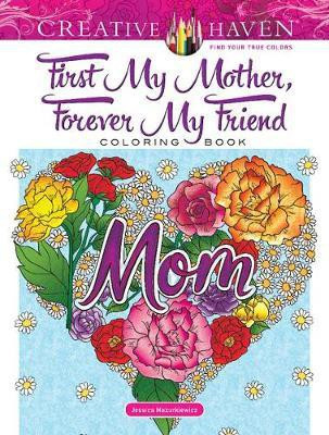 Creative Haven First My Mother, Forever My Friend Coloring Book(English, Paperback, Mazurkiewicz Jessica)