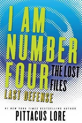 I Am Number Four: The Lost Files: Last Defense(English, Electronic book text, Lore Pittacus)