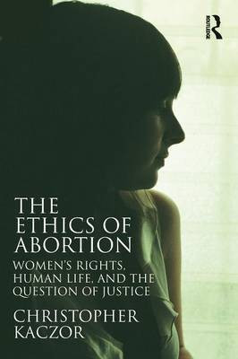 The Ethics of Abortion(English, Paperback, Kaczor Christopher)