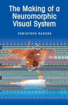 The Making of a Neuromorphic Visual System(English, Electronic book text, Rasche Christoph)