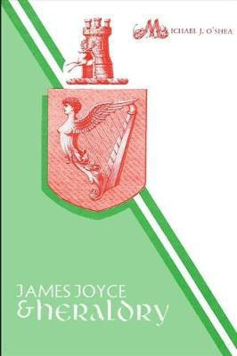 James Joyce and Heraldry(English, Paperback, O'Shea Michael J.)