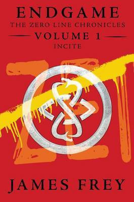 Endgame: The Zero Line Chronicles Volume 1: Incite(English, Electronic book text, Frey James)