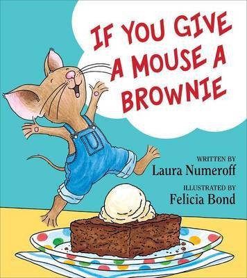 If You Give a Mouse a Brownie(English, Hardcover, Numeroff Laura Joffe)