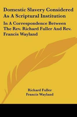Domestic Slavery Considered As A Scriptural Institution(English, Paperback, Fuller Richard)