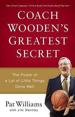 Coach Wooden`s Greatest Secret - The Power of a Lot of Little Things Done Well(English, Paperback, Williams Pat)