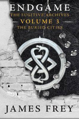 Endgame: The Fugitive Archives Volume 3: The Buried Cities(English, Electronic book text, Frey James)