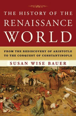 The History of the Renaissance World(English, Electronic book text, Bauer Susan Wise)