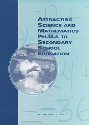 Attracting Science and Mathematics Ph.D.s to Secondary School Education(English, Paperback, Committee on Attracting Science, Mathematics Ph.D.s to Secondary School Teaching)