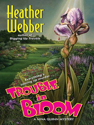 Trouble in Bloom(English, Electronic book text, Webber Heather S)