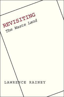 Revisiting the Waste Land(English, Electronic book text, Rainey Lawrence S.)