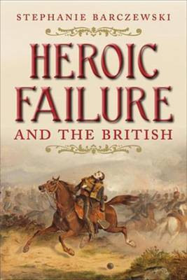 Heroic Failure and the British(English, Electronic book text, Barczewski Stephanie)