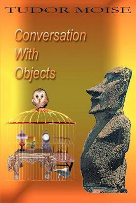 Conversation with Objects(English, Paperback, Moise Tudor)
