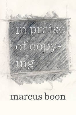 In Praise of Copying(English, Hardcover, Boon Marcus)
