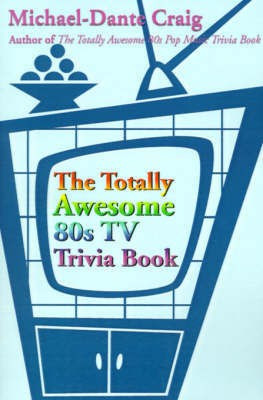 The Totally Awesome 80s TV Trivia Book(English, Paperback, Craig Michael-Dante)