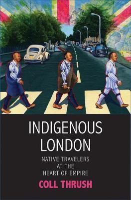 Indigenous London(English, Electronic book text, Thrush Coll Assistant Professor of History)
