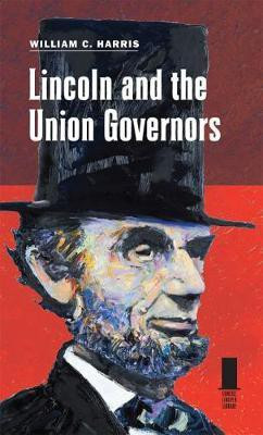 Lincoln and the Union Governors(English, Electronic book text, Harris William C)