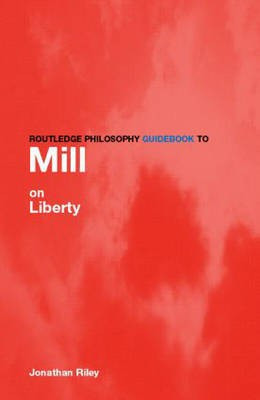 Routledge Philosophy Guidebook to Mill on Liberty(English, Paperback, Riley Jonathan)