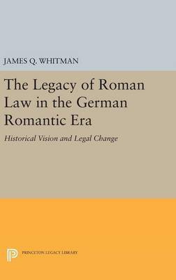 The Legacy of Roman Law in the German Romantic Era(English, Hardcover, Whitman James Q.)