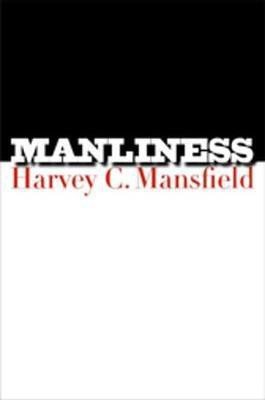 Manliness(English, Electronic book text, Mansfield Harvey C.)