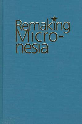 Remaking Micronesia(English, Hardcover, Hanlon David)