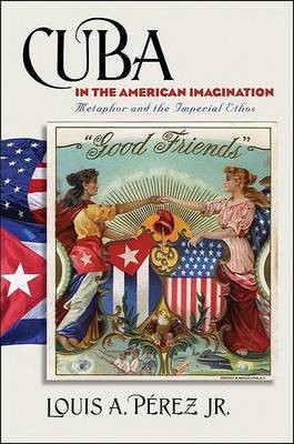 Cuba in the American Imagination(English, Electronic book text, Jr. Louis A. Perez)