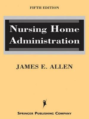 Nursing Home Administration(English, Electronic book text, Allen James E.)