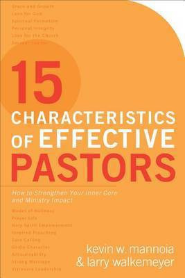 15 Characteristics of Effective Pastors - How to Strengthen Your Inner Core and Ministry Impact(English, Paperback, Mannoia Kevin W.)