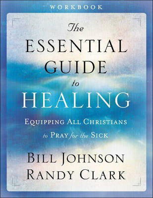 The Essential Guide to Healing Workbook - Equipping All Christians to Pray for the Sick(English, Paperback, Johnson Bill)