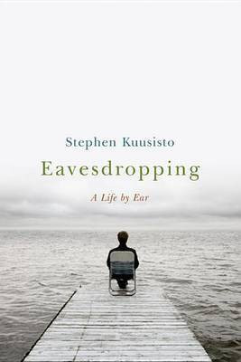 Eavesdropping(English, Electronic book text, Kuusisto Stephen)
