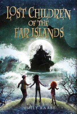 Lost Children of the Far Islands(English, Electronic book text, Raabe Emily)