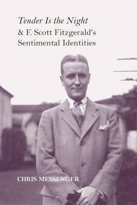 Tender Is the Night and F. Scott Fitzgerald's Sentimental Identities(English, Electronic book text, unknown)