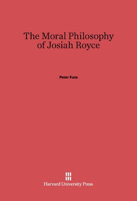The Moral Philosophy of Josiah Royce(English, Electronic book text, Fuss Peter)