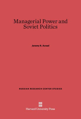 Managerial Power and Soviet Politics(English, Electronic book text, Azrael Jeremy R.)