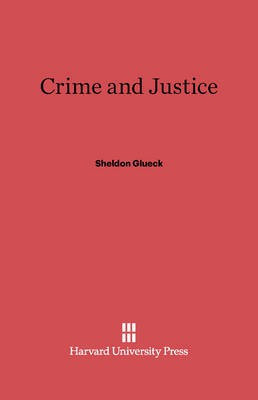 Crime and Justice(English, Electronic book text, Glueck Sheldon)