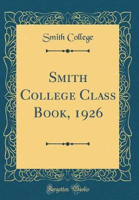 Smith College Class Book, 1926 (Classic Reprint)(English, Hardcover, College Smith)