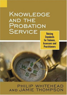 Knowledge and the Probation Service(English, Hardcover, Whitehead Philip)