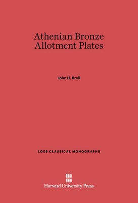 Athenian Bronze Allotment Plates(English, Electronic book text, Kroll John H.)