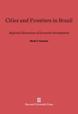 Cities and Frontiers in Brazil(English, Electronic book text, Katzman Martin T.)