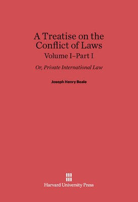 Joseph Henry Beale: A Treatise on the Conflict of Laws. Volume I/Part 1(English, Electronic book text, unknown)