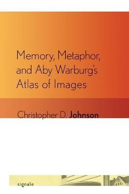 Memory, Metaphor, and Aby Warburg's Atlas of Images(English, Electronic book text, Johnson Christopher D.)