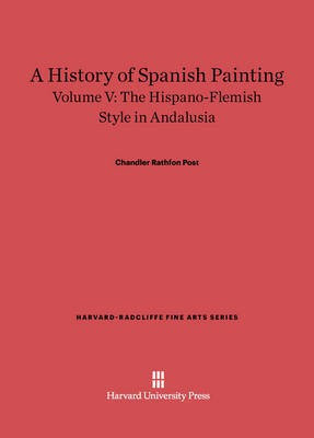 The Hispano-Flemish Style in Andalusia(English, Electronic book text, Post Chandler Rathfon)